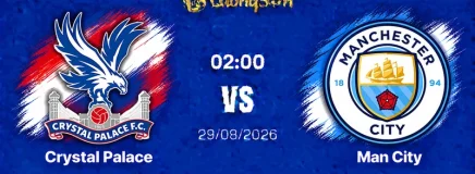 Nhận Định Crystal Palace Vs Man City 02h00 Ngày 29/8: Vượt Qua Giông Bão