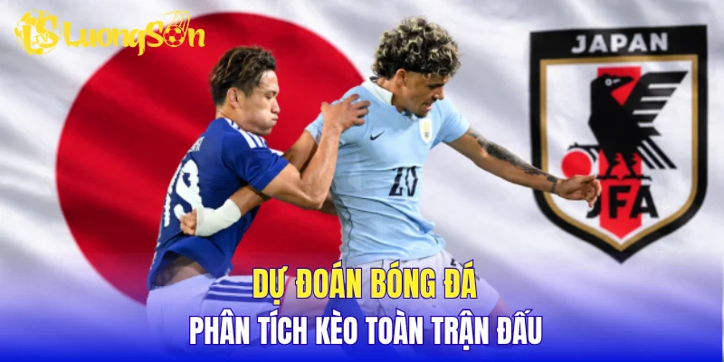 Dự đoán bóng đá, phân tích kèo toàn trận đấu