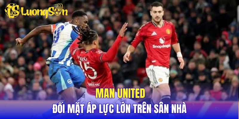 Man United - Đối mặt áp lực lớn trên sân nhà