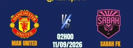 Soi Kèo Man United vs Sabah FK, 02h00 Ngày 11/9: Quỷ Đỏ Thắng Nhưng Khó Sạch Lưới