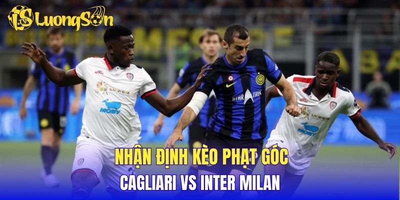 Nhận định kèo phạt góc Cagliari vs Inter Milan