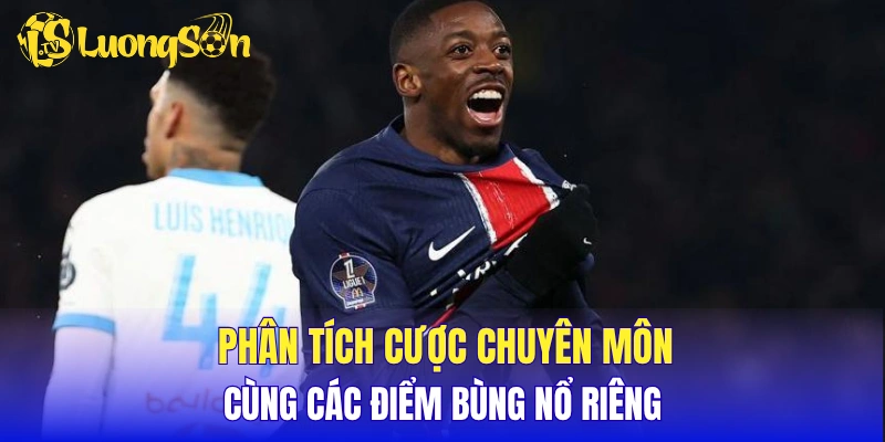 Phân tích cược chuyên môn cùng các điểm bùng nổ riêng