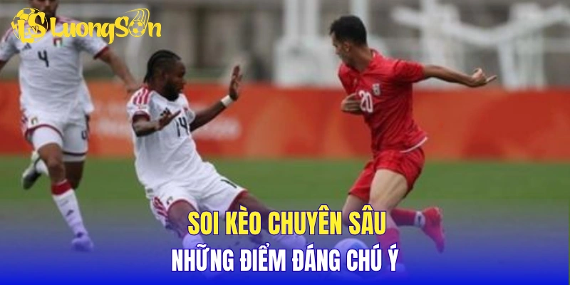 Soi kèo chuyên sâu và những điểm đáng chú ý