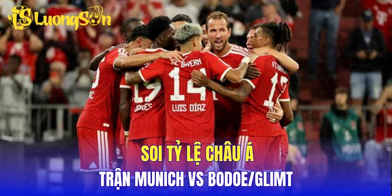 Soi tỷ lệ châu Á trận Munich vs Bodoe/Glimt