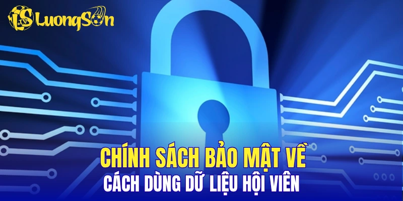 Chính sách bảo mật về cách dùng dữ liệu hội viên