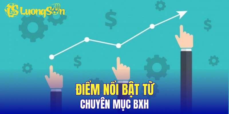 Điểm nổi bật từ chuyên mục BXH