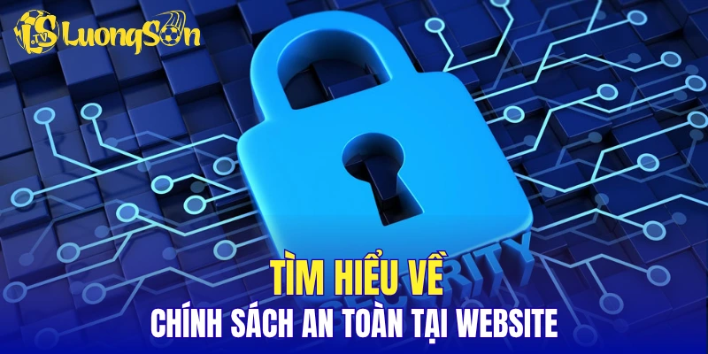 Tìm hiểu về chính sách an toàn tại website